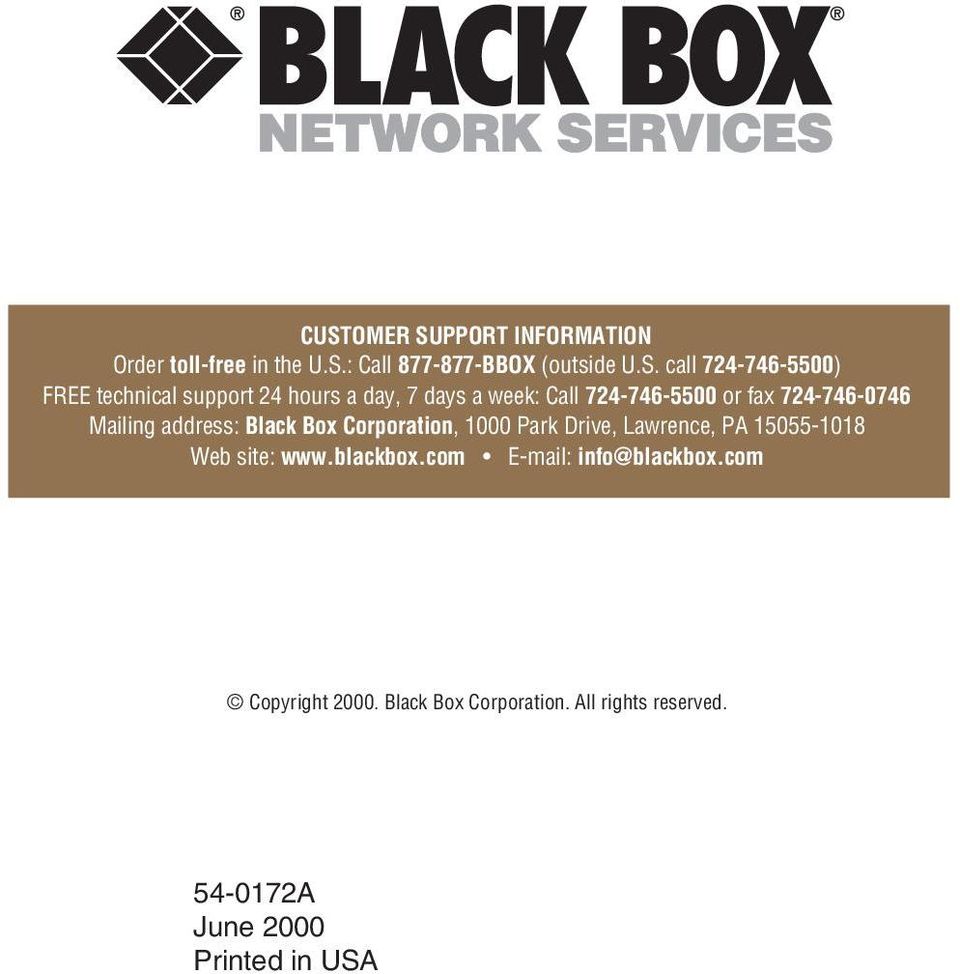 Mailing address: Black Box Corporation, 1000 Park Drive, Lawrence, PA 15055-1018 Web site: www.blackbox.