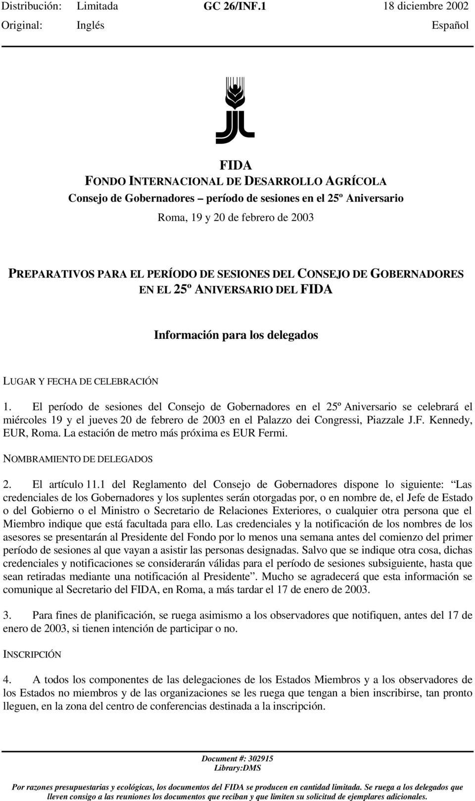 CONSEJO DE GOBERNADORES EN EL 25º ANIVERSARIO DEL FIDA Información para los delegados LUGAR Y FECHA DE CELEBRACIÓN 1.