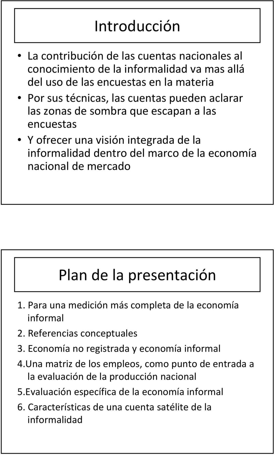 la presentación 1. Para una medición más completa de la economía informal 2. Referencias conceptuales 3. Economía no registrada y economía informal 4.