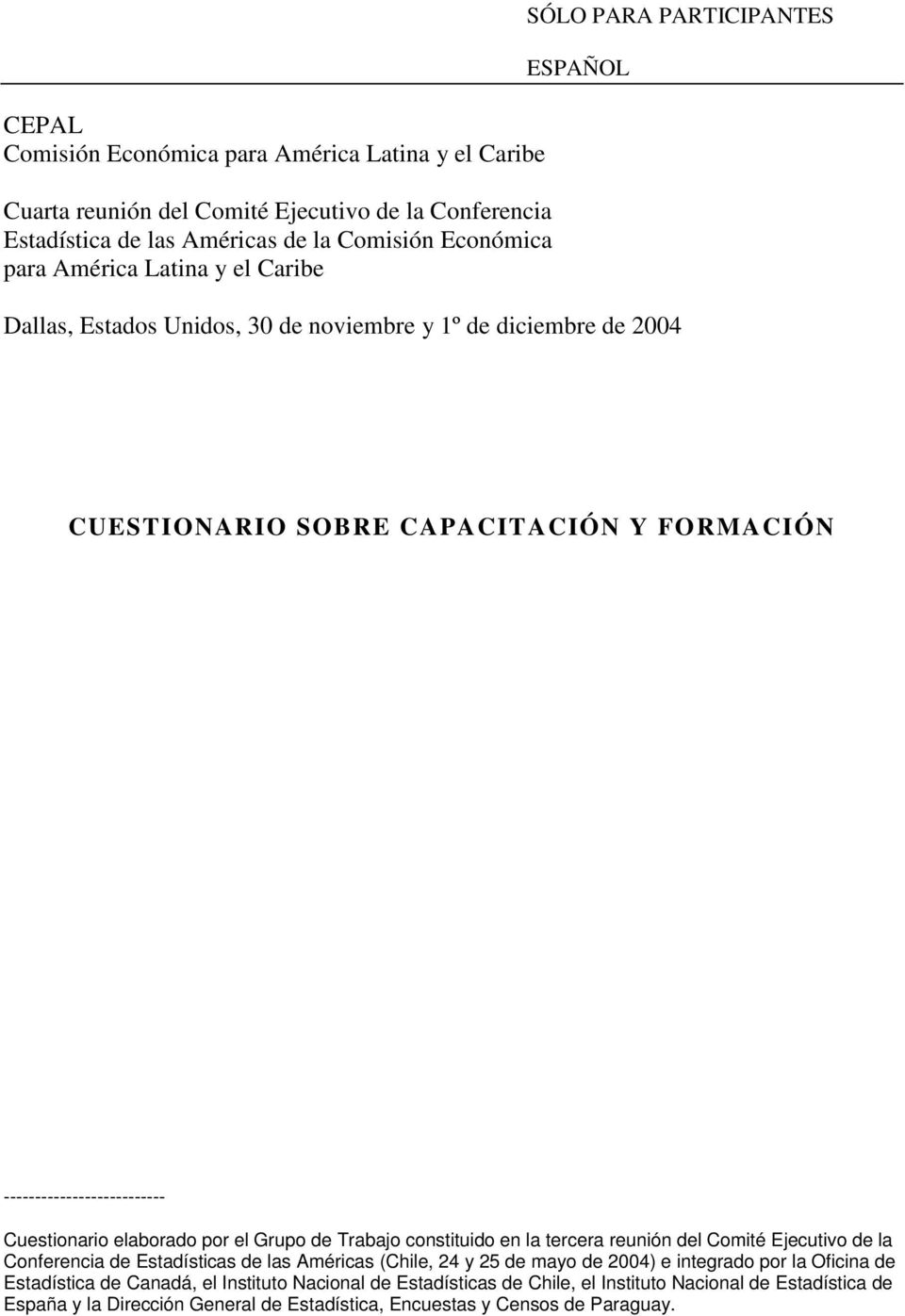 elaborado por el Grupo de Trabajo constituido en la tercera reunión del Comité Ejecutivo de la Conferencia de Estadísticas de las Américas (Chile, 24 y 25 de mayo de 2004) e integrado por la