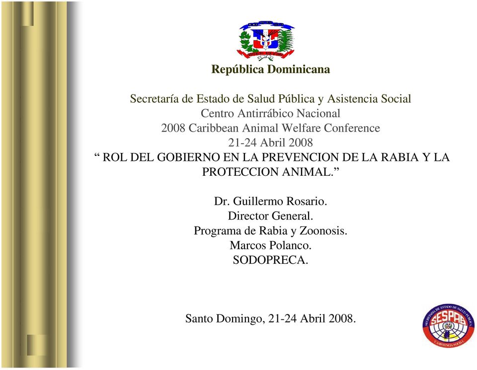GOBIERNO EN LA PREVENCION DE LA RABIA Y LA PROTECCION ANIMAL. Dr. Guillermo Rosario.