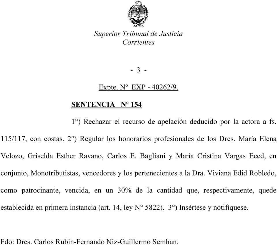 Bagliani y María Cristina Vargas Eced, en conjunto, Monotributistas, vencedores y los pertenecientes a la Dra.