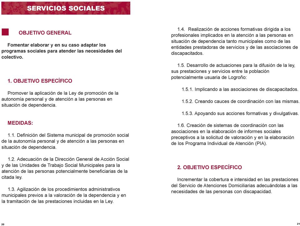 1. Definición del Sistema municipal de promoción social de la autonomía personal y de atención a las personas en situación de dependencia. 1.2.