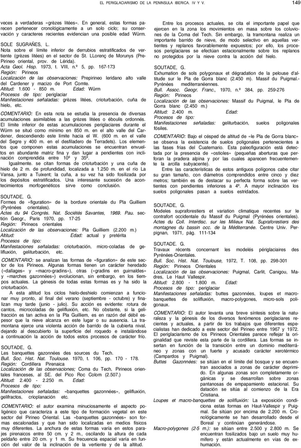 Nota sobre el límite inferior de derrubios estratificados de vertiente (grèzes litées) en el sector de St. LLorenç de Morunys (Pre- Pirineo oriental, prov. de Lérida). Acta Geol. Hisp. 1973, t.
