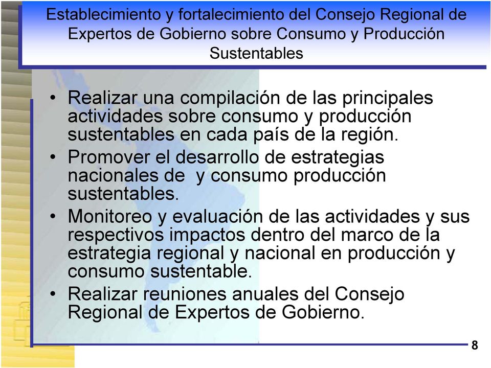 Promover el desarrollo de estrategias nacionales de y consumo producción sustentables.