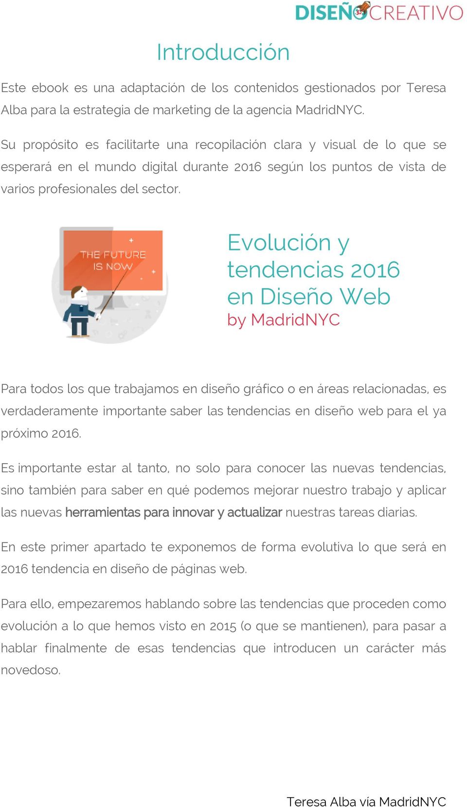 Evolución y tendencias 2016 en Diseño Web by MadridNYC Para todos los que trabajamos en diseño gráfico o en áreas relacionadas, es verdaderamente importante saber las tendencias en diseño web para el