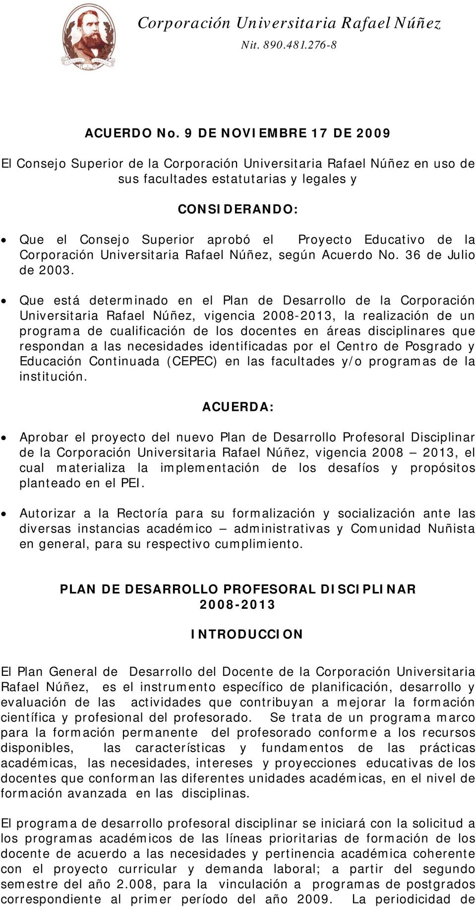 Educativo de la Corporación Universitaria Rafael Núñez, según Acuerdo No. 36 de Julio de 2003.