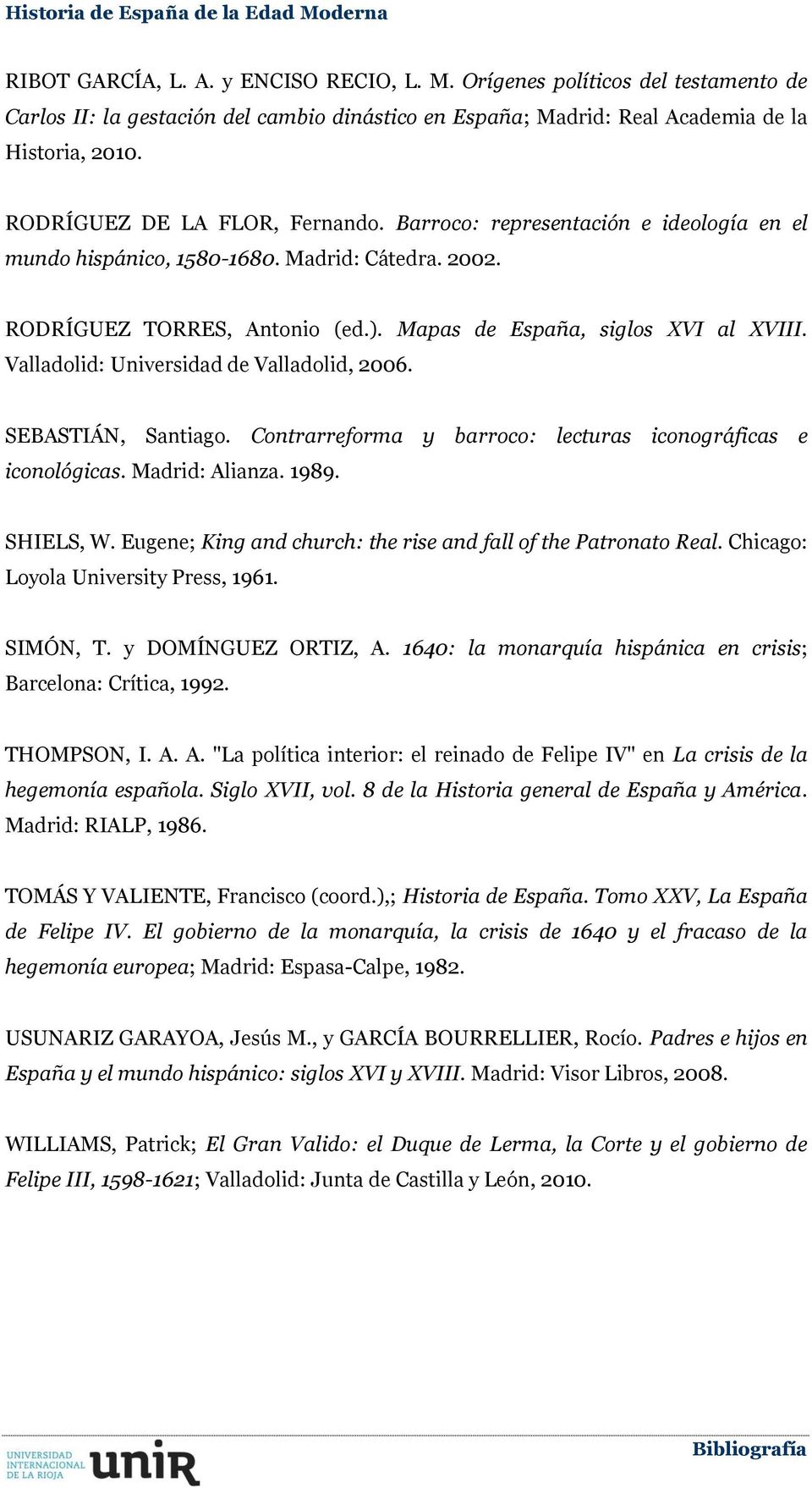 Valladolid: Universidad de Valladolid, 2006. SEBASTIÁN, Santiago. iconológicas. Madrid: Alianza. 1989. Contrarreforma y barroco: lecturas iconográficas e SHIELS, W.