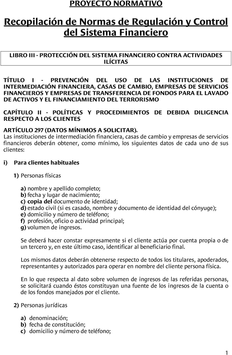 CAPÍTULO II - POLÍTICAS Y PROCEDIMIENTOS DE DEBIDA DILIGENCIA RESPECTO A LOS CLIENTES ARTÍCULO 297 (DATOS MÍNIMOS A SOLICITAR).