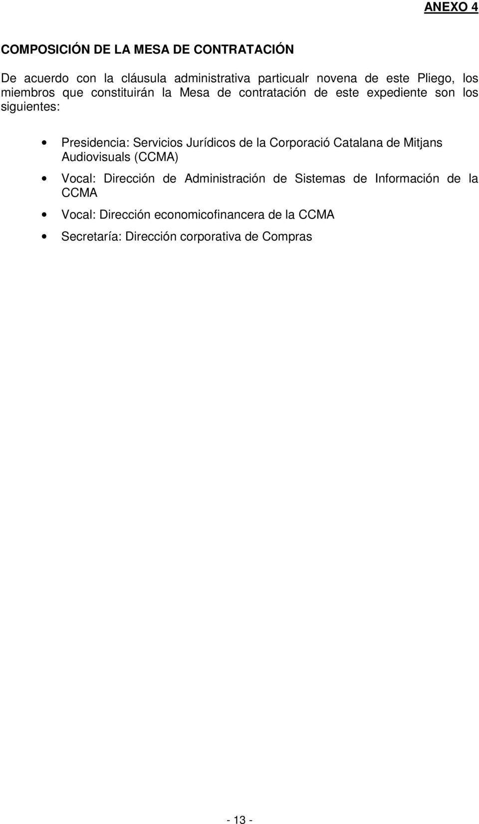 Servicios Jurídicos de la Corporació Catalana de Mitjans Audiovisuals (CCMA) Vocal: Dirección de Administración de