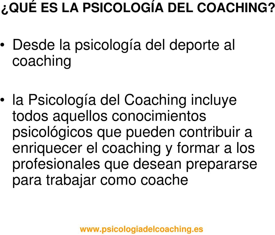 Coaching incluye todos aquellos conocimientos psicológicos que pueden