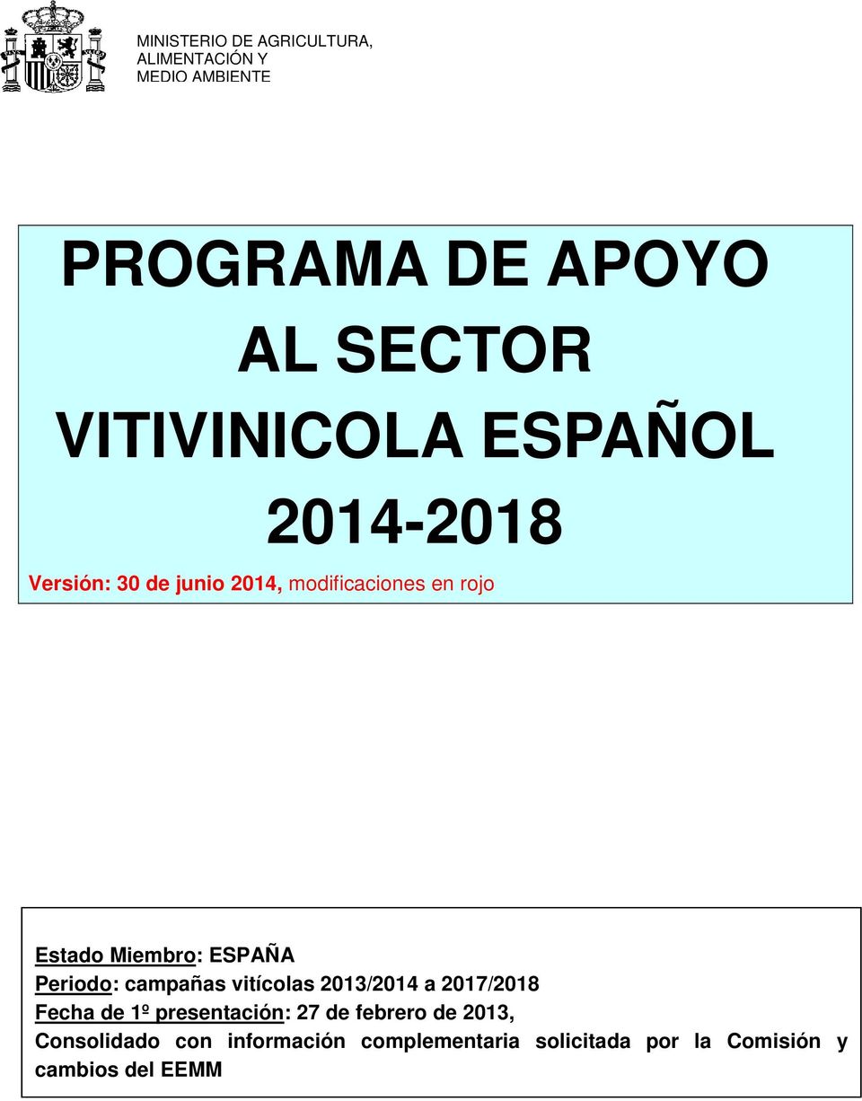 2013 Estado Miembro: ESPAÑA Periodo: campañas vitícolas 2013/2014 a 2017/2018 Fecha de 1º presentación: