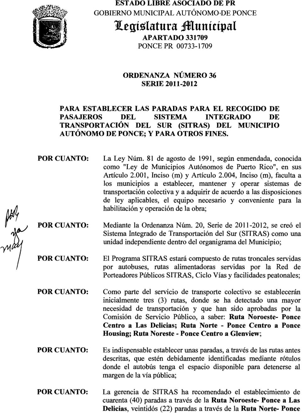 81 de agosto de 1991, según enmendada, conocida como "Ley de Municipios Autónomos de Puerto Rico", en sus Artículo 2.001, Inciso (m) y Artículo 2.