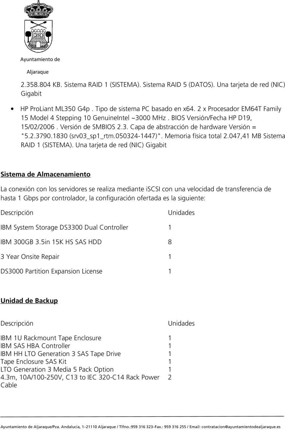 1830 (srv03_sp1_rtm.050324-1447)". Memoria física total 2.047,41 MB Sistema RAID 1 (SISTEMA).
