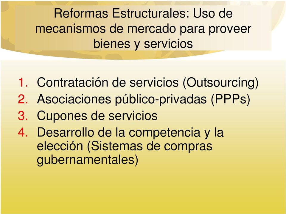 Asociaciones público-privadas (PPPs) 3. Cupones de servicios 4.