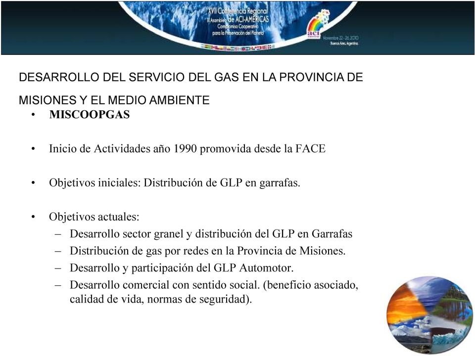 Objetivos actuales: Desarrollo sector granel y distribución del GLP en Garrafas Distribución de gas
