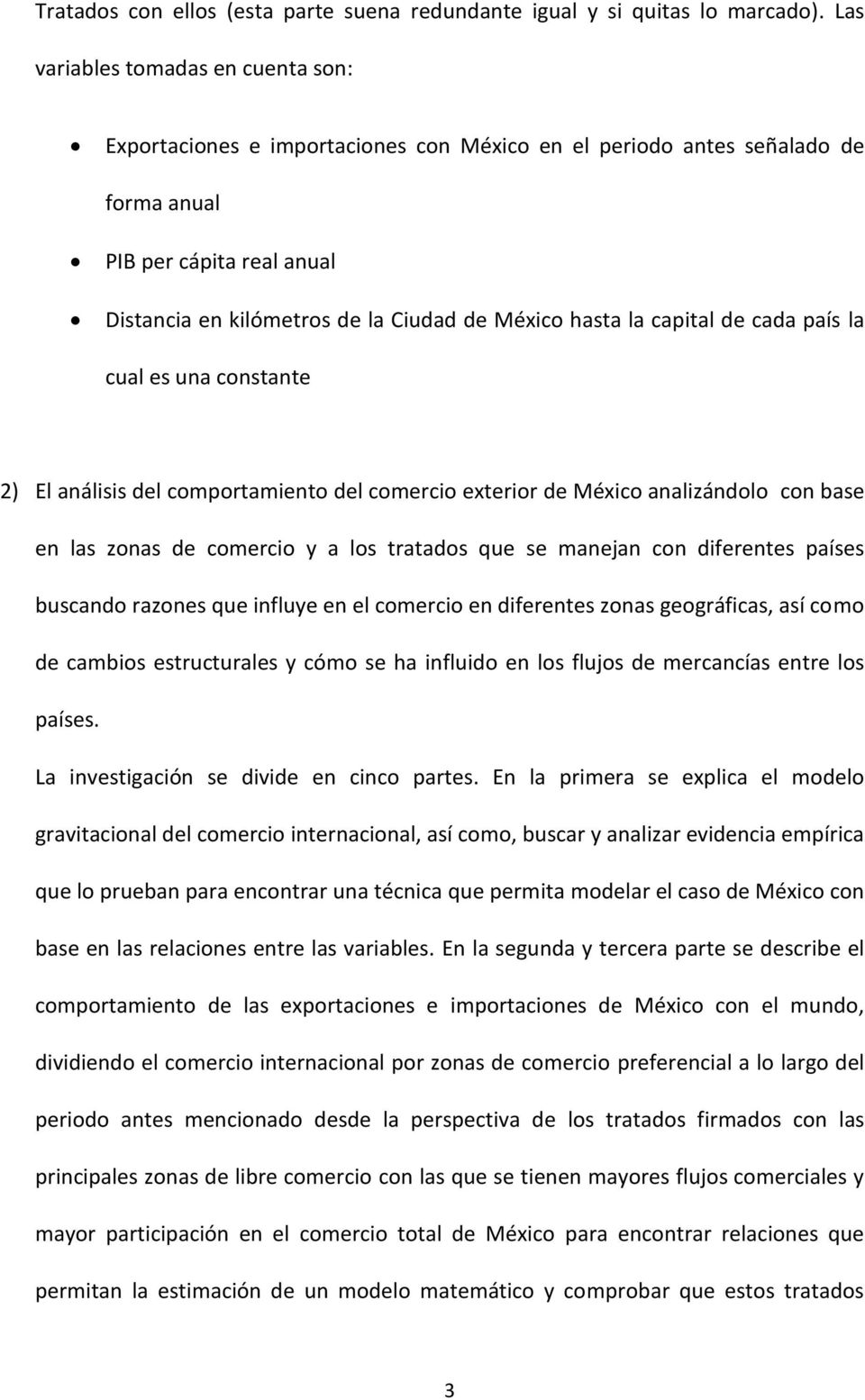 hasta la capital de cada país la cual es una constante 2) El análisis del comportamiento del comercio exterior de México analizándolo con base en las zonas de comercio y a los tratados que se manejan