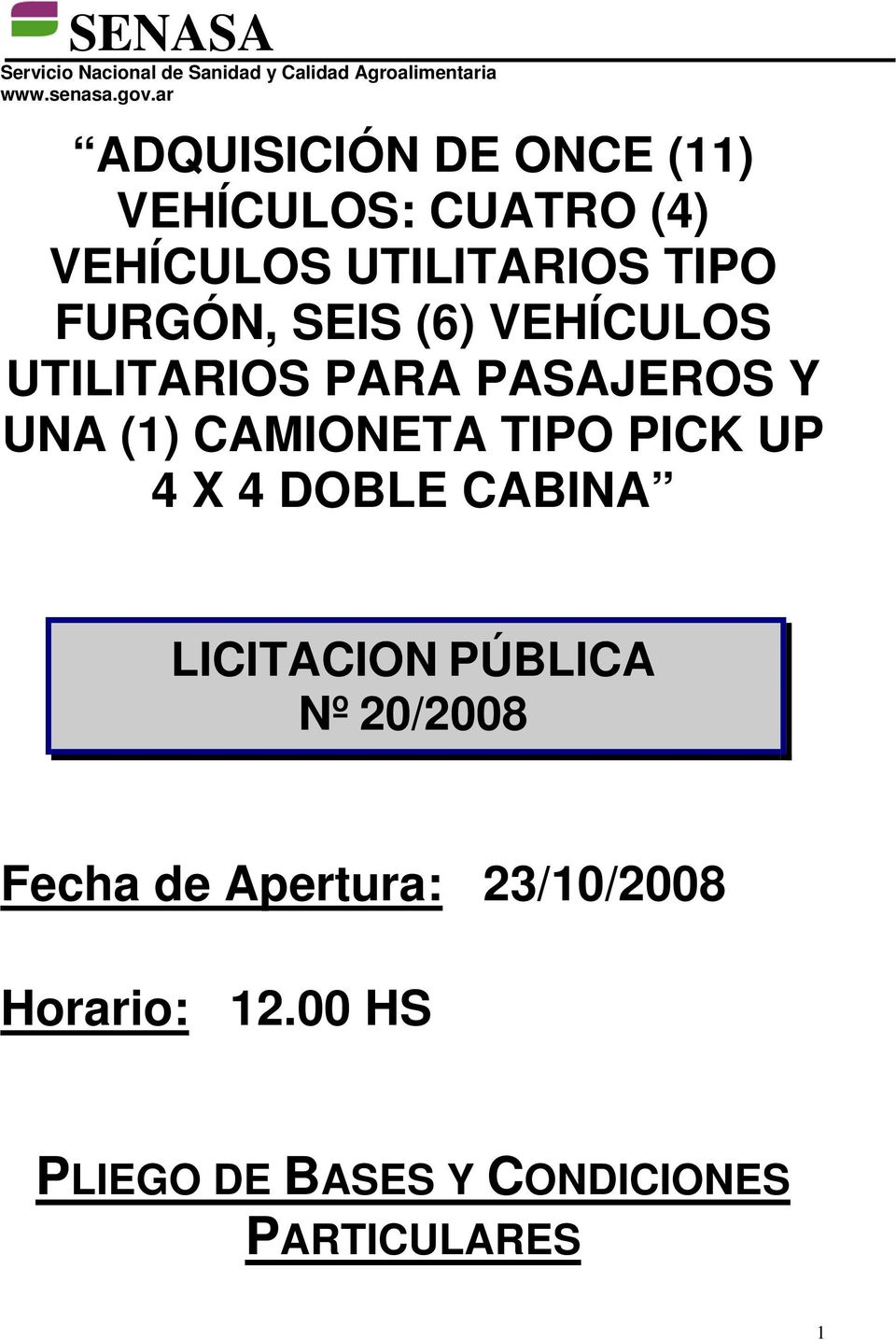 TIPO PICK UP 4 X 4 DOBLE CABINA LICITACION PÚBLICA Nº 20/2008 Fecha de
