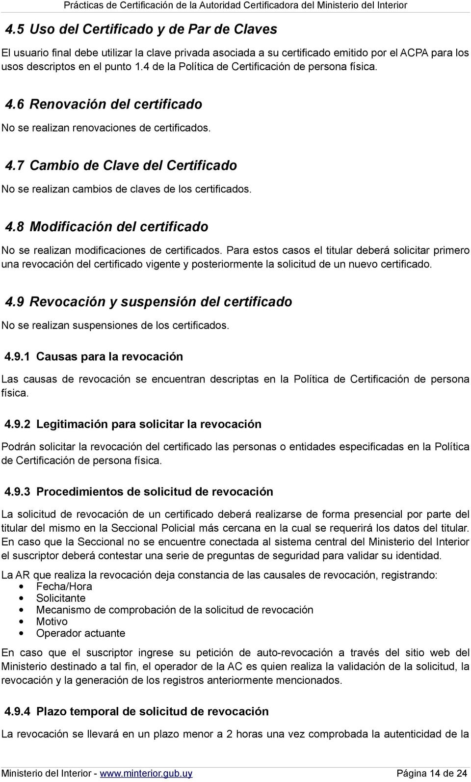 4.8 Modificación del certificado No se realizan modificaciones de certificados.