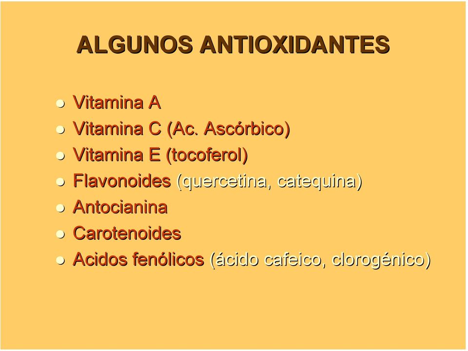 (quercetina, catequina) Antocianina