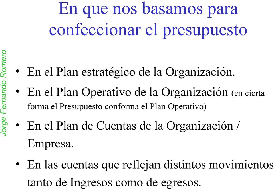 En el Plan Operativo de la Organización (en cierta forma el Presupuesto conforma