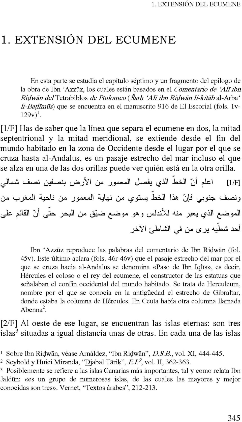 Ptolomeo (³ar Al ibn RiÅw n li-kit b al-arba li-baðl mýs) que se encuentra en el manuscrito 916 de El Escorial (fols. 1v- 129v) 1.