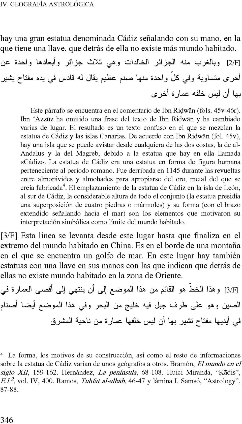 en el comentario de Ibn RiÅw n (fols. 45v-46r). Ibn Azzýz ha omitido una frase del texto de Ibn RiÅw n y ha cambiado varias de lugar.