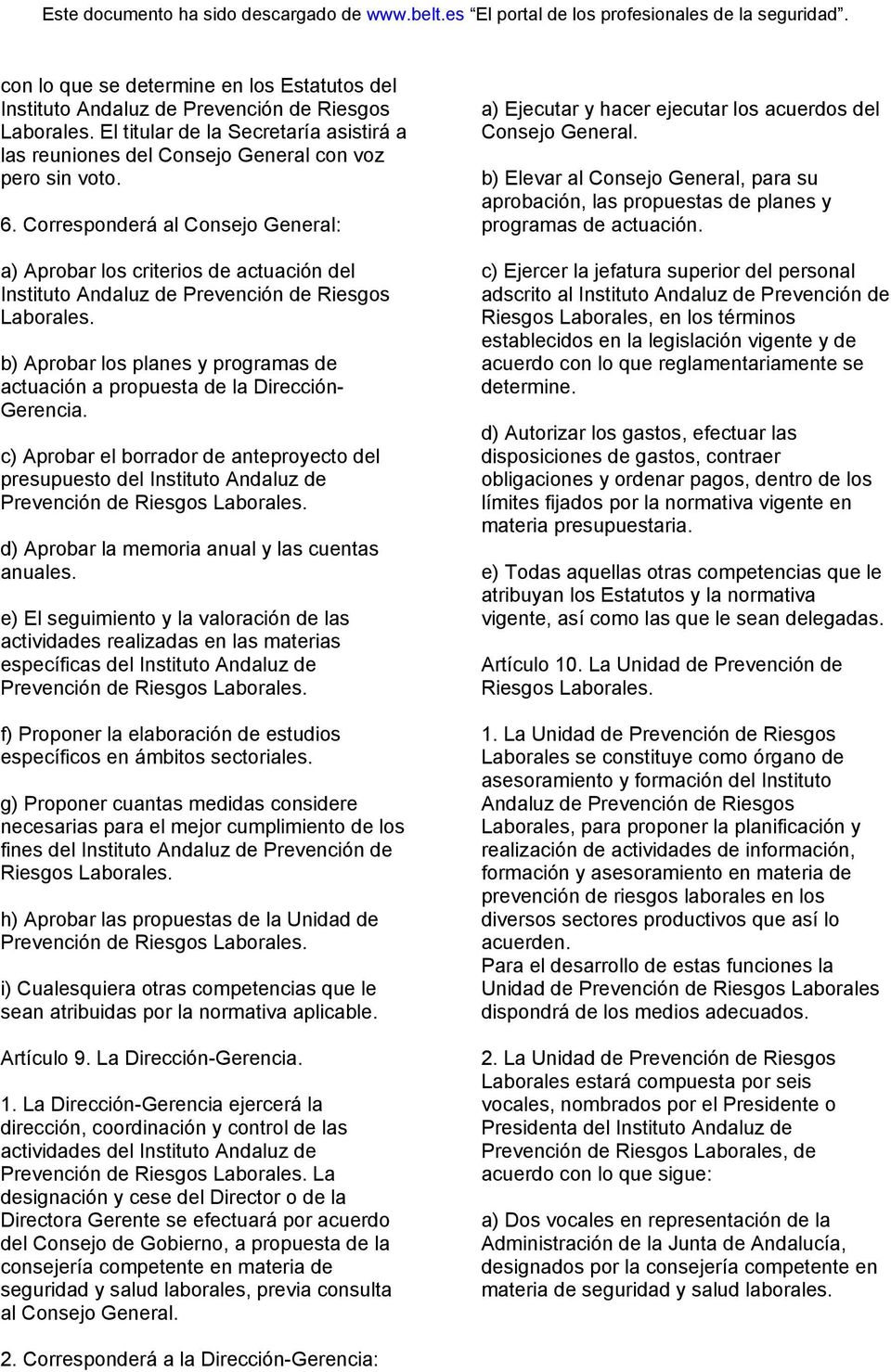 c) Aprobar el borrador de anteproyecto del presupuesto del Instituto Andaluz de d) Aprobar la memoria anual y las cuentas anuales.