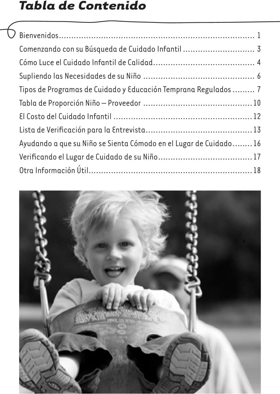 de Proporción Niño Proveedor 10 El Costo del Cuidado Infantil 12 Lista de Verificación para la Entrevista 13 Ayudando a