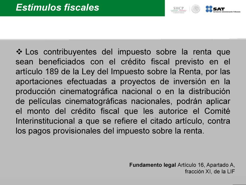 distribución de películas cinematográficas nacionales, podrán aplicar el monto del crédito fiscal que les autorice el Comité Interinstitucional a