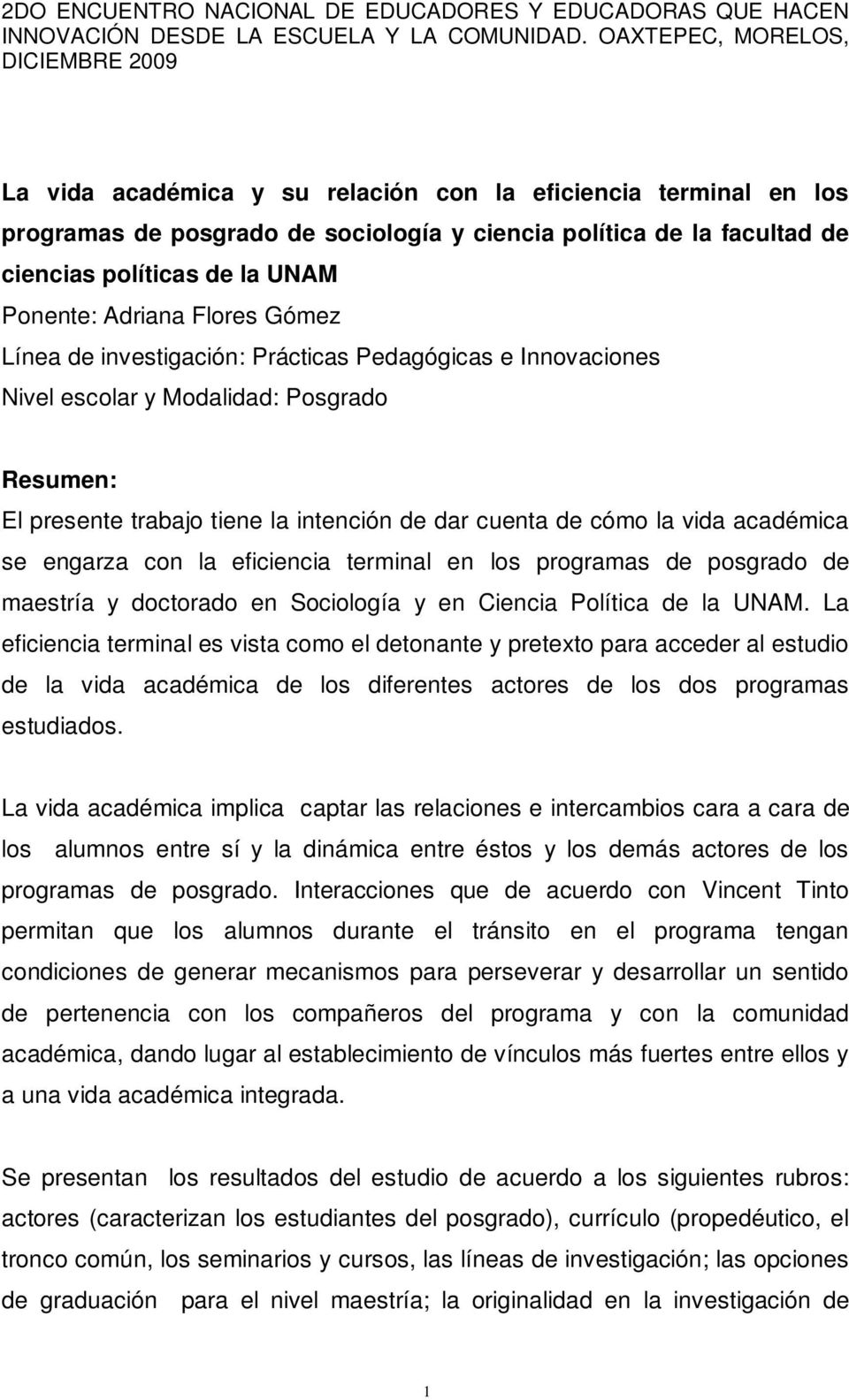 la eficiencia terminal en los programas de posgrado de maestría y doctorado en Sociología y en Ciencia Política de la UNAM.