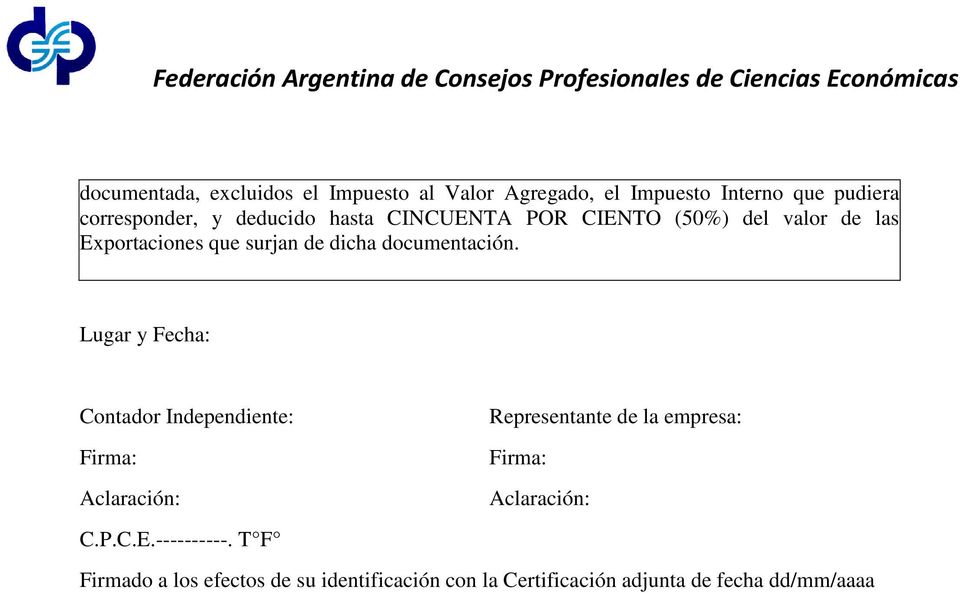 Lugar y Fecha: Contador Independiente: Representante de la empresa: Firma: Firma: Aclaración: Aclaración: C.