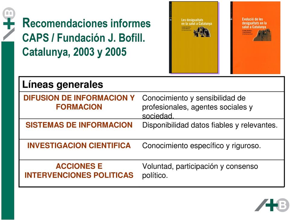 INVESTIGACION CIENTIFICA ACCIONES E INTERVENCIONES POLITICAS Conocimiento y sensibilidad de