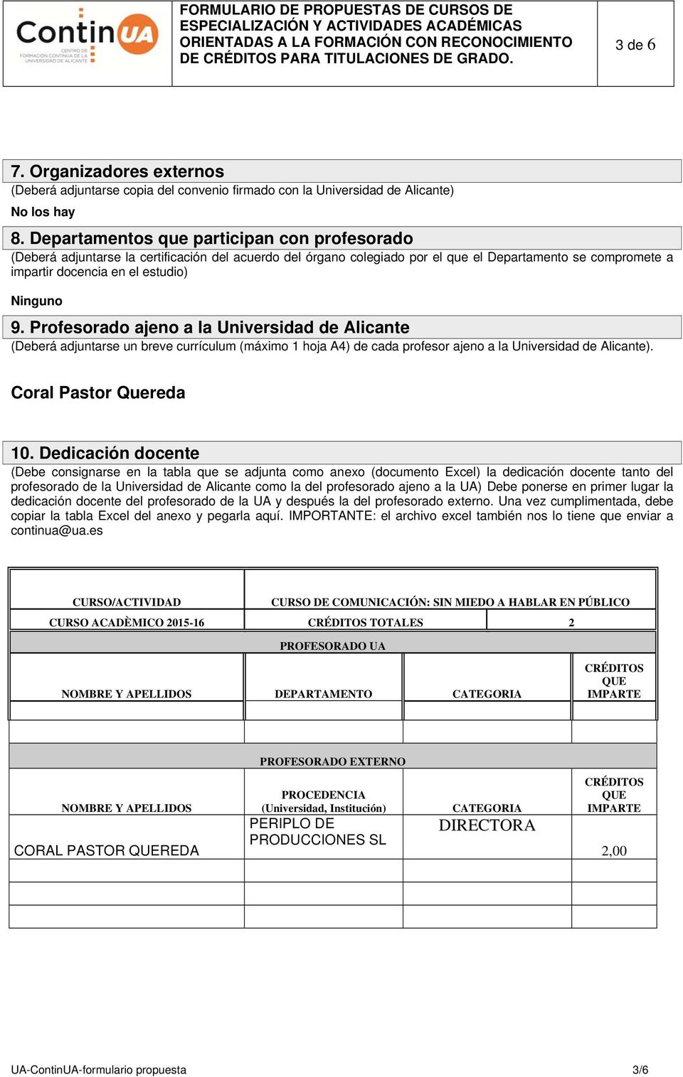 Profesorado ajeno a la Universidad de Alicante (Deberá adjuntarse un breve currículum (máximo 1 hoja A4) de cada profesor ajeno a la Universidad de Alicante). Coral Pastor Quereda 10.
