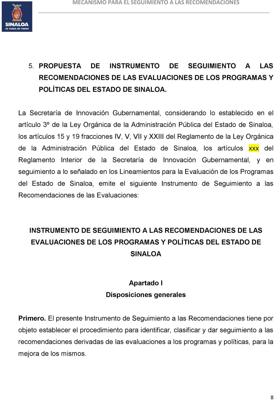 VII y XXIII del Reglamento de la Ley Orgánica de la Administración Pública del Estado de Sinaloa, los artículos xxx del Reglamento Interior de la Secretaría de Innovación Gubernamental, y en