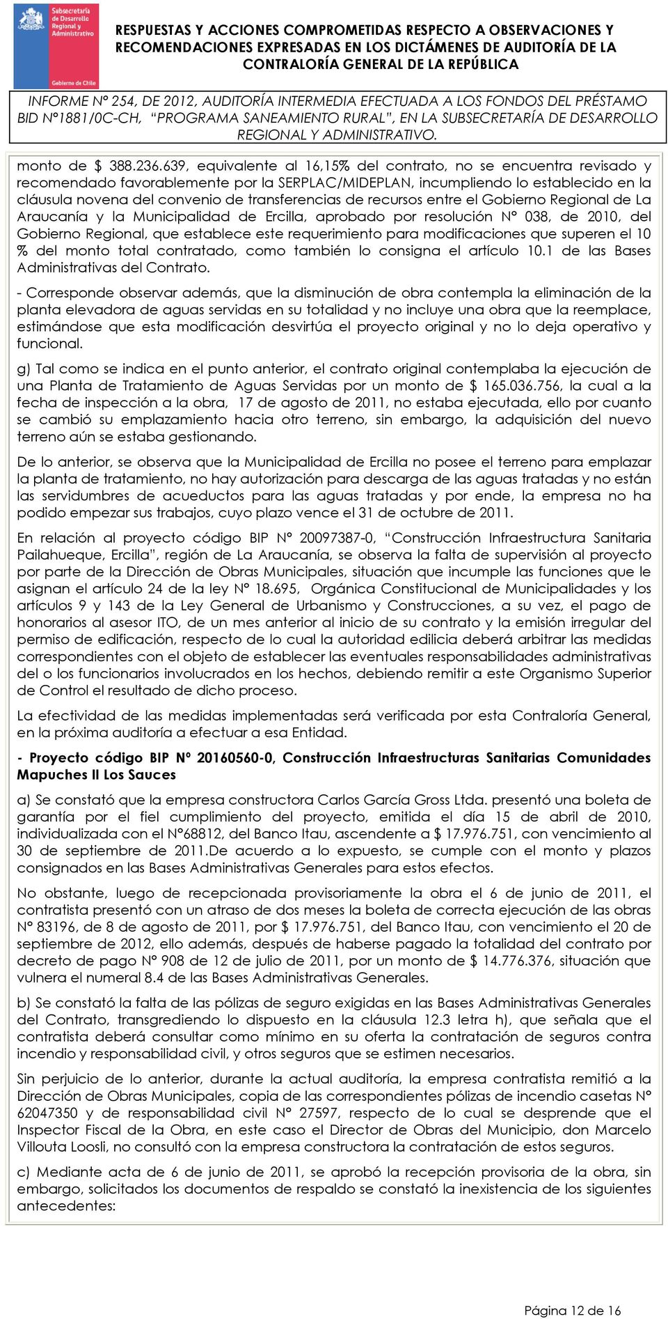 transferencias de recursos entre el Gobierno Regional de La Araucanía y la Municipalidad de Ercilla, aprobado por resolución N 038, de 2010, del Gobierno Regional, que establece este requerimiento