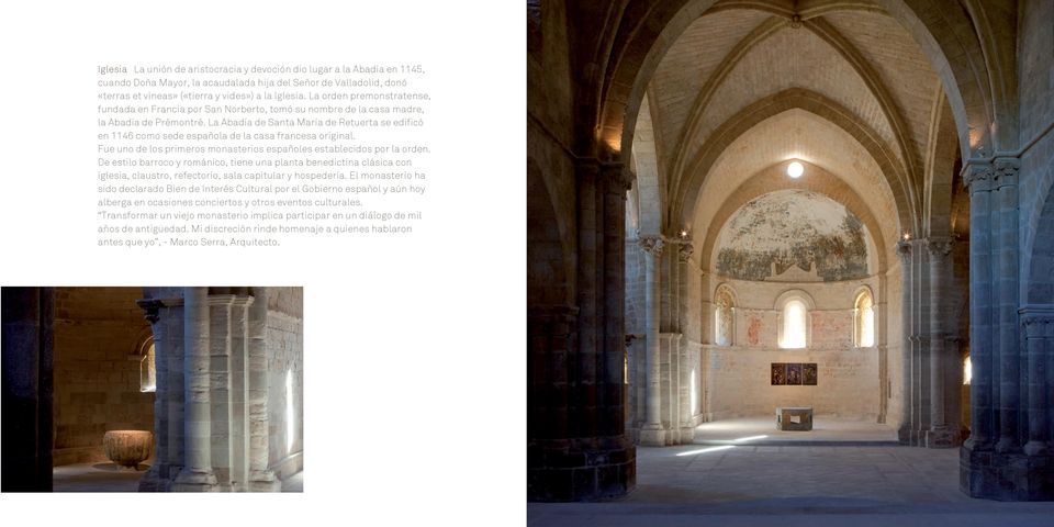 La Abadía de Santa María de Retuerta se edificó en 1146 como sede española de la casa francesa original. Fue uno de los primeros monasterios españoles establecidos por la orden.