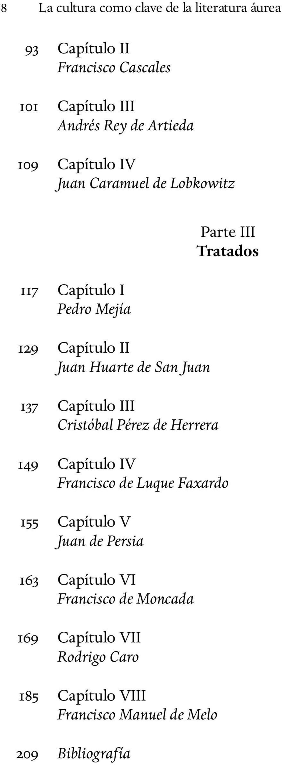 III Cristóbal Pérez de Herrera Parte III Tratados 149 Capítulo IV Francisco de Luque Faxardo 155 Capítulo V Juan de Persia