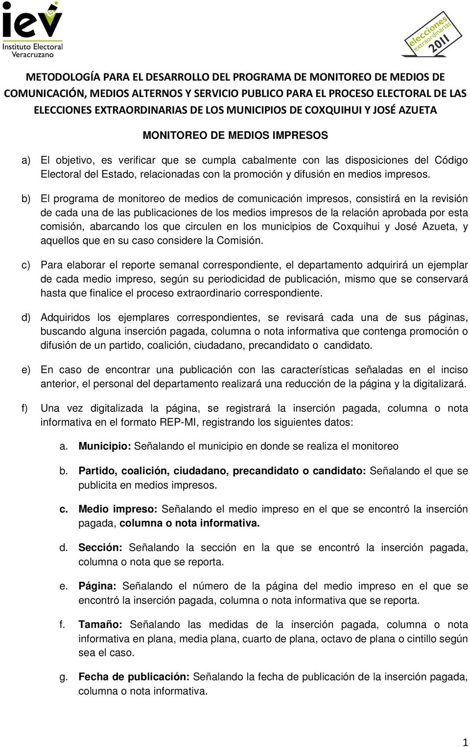 los que circulen en los municipios de Coxquihui y José Azueta, y aquellos que en su caso considere la Comisión.