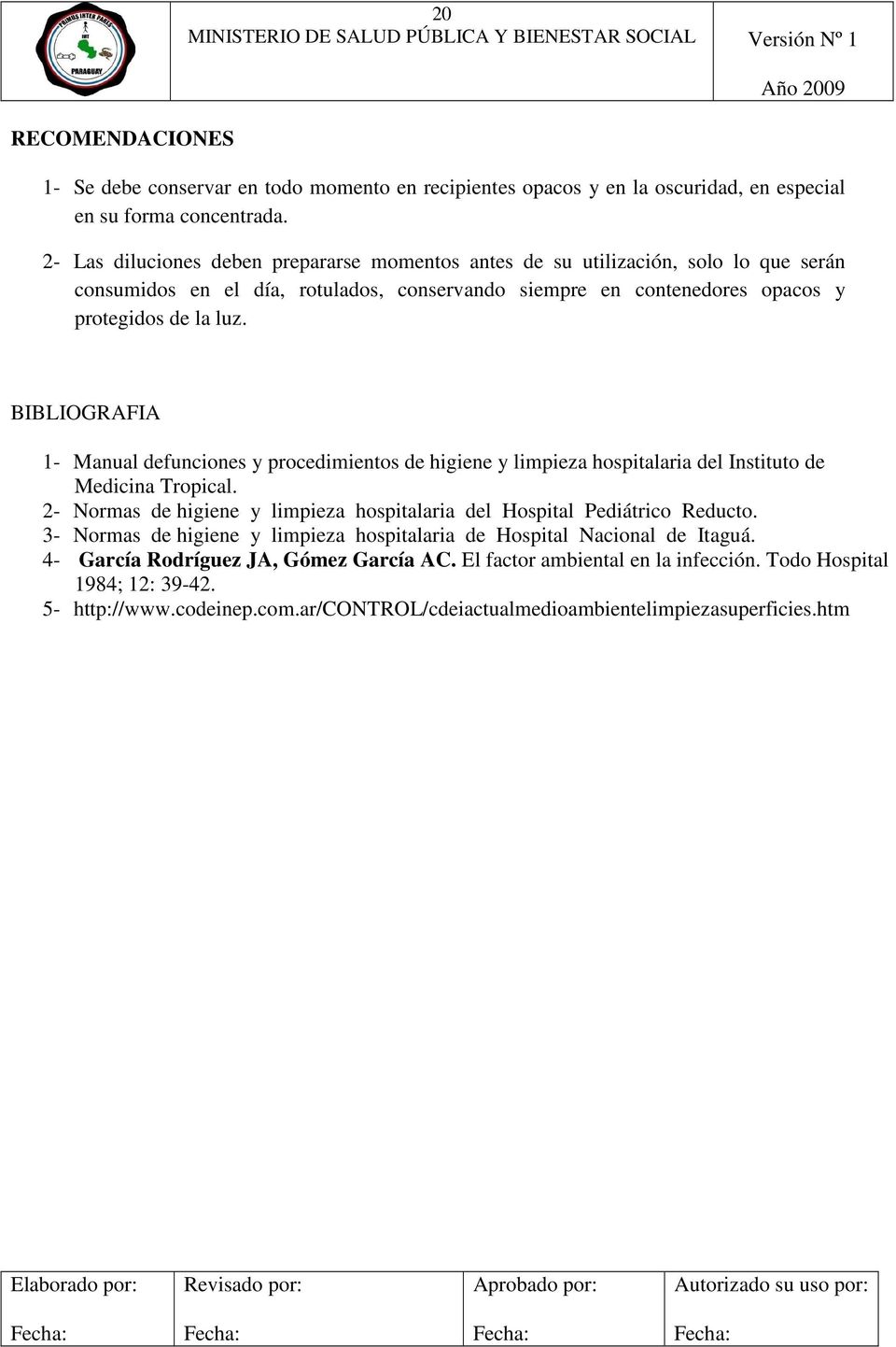BIBLIOGRAFIA 1- Manual defunciones y procedimientos de higiene y limpieza hospitalaria del Instituto de Medicina Tropical.