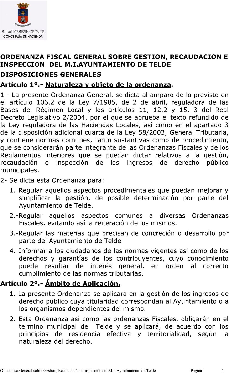3 del Real Decreto Legislativo 2/2004, por el que se aprueba el texto refundido de la Ley reguladora de las Haciendas Locales, así como en el apartado 3 de la disposición adicional cuarta de la Ley