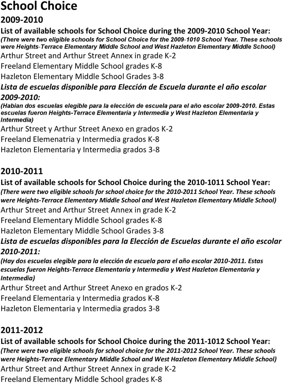 Hazleton Elementary Middle School Grades 3 8 Lista de escuelas disponible para Elección de Escuela durante el año escolar 2009-2010: (Habian dos escuelas elegible para la elección de escuela para el