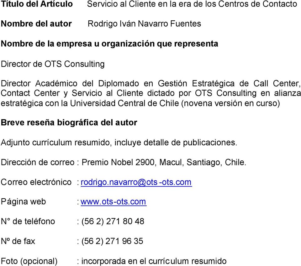 Central de Chile (novena versión en curso) Breve reseña biográfica del autor Adjunto currículum resumido, incluye detalle de publicaciones.