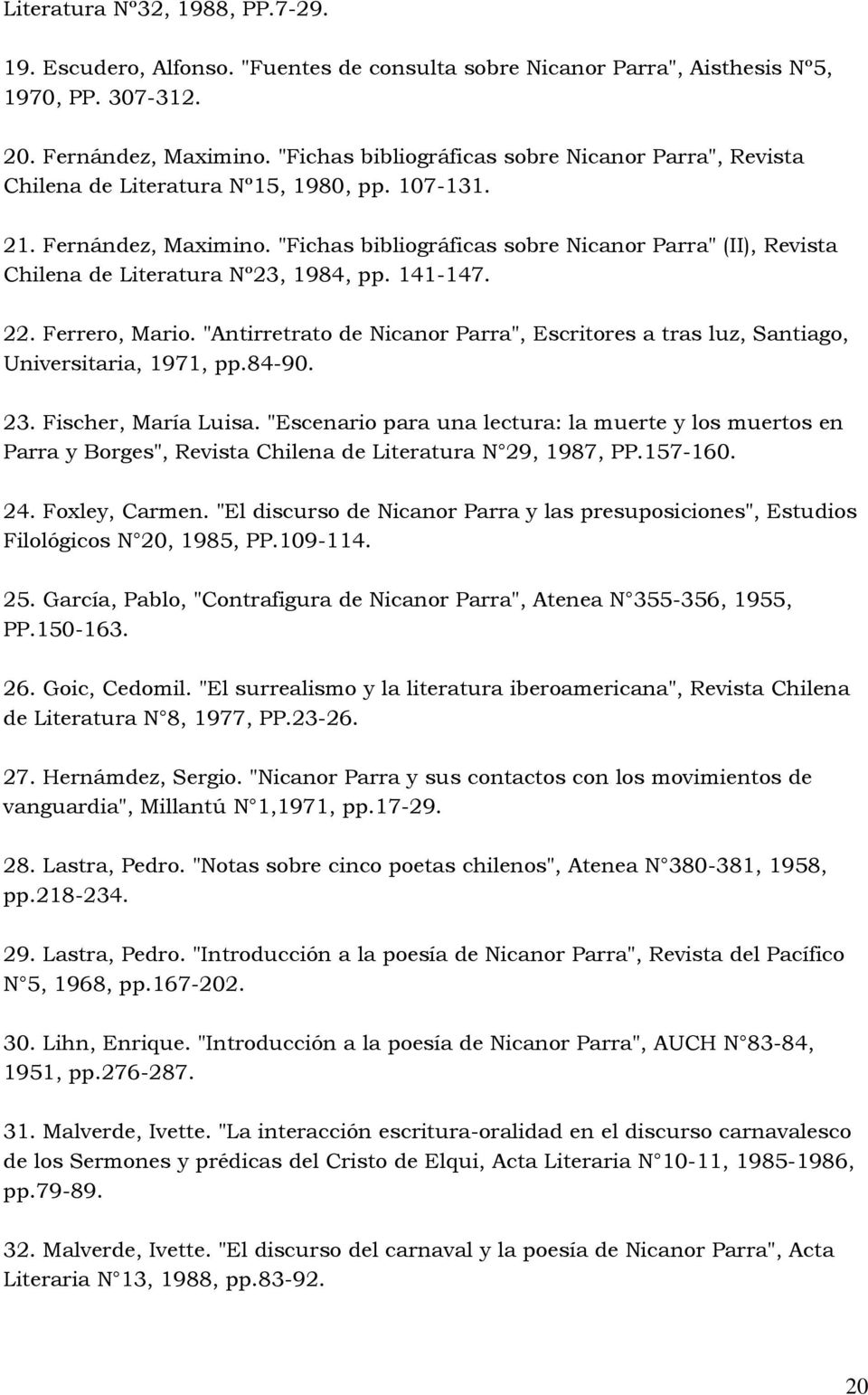 "Fichas bibliográficas sobre Nicanor Parra" (II), Revista Chilena de Literatura Nº23, 1984, pp. 141-147. 22. Ferrero, Mario.