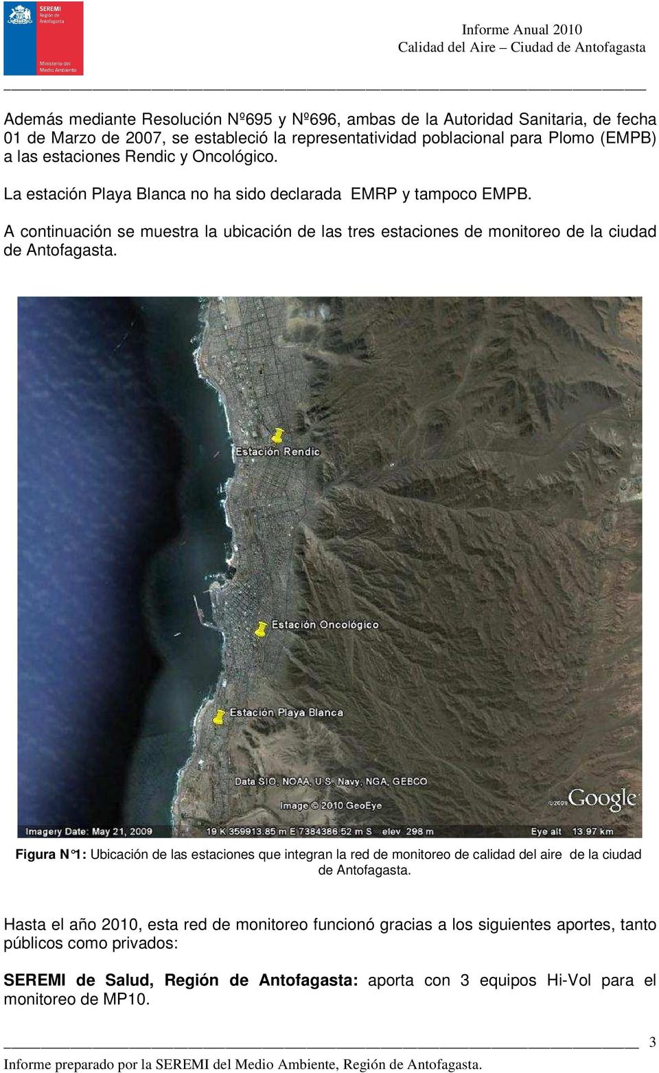 A continuación se muestra la ubicación de las tres estaciones de monitoreo de la ciudad de Antofagasta.