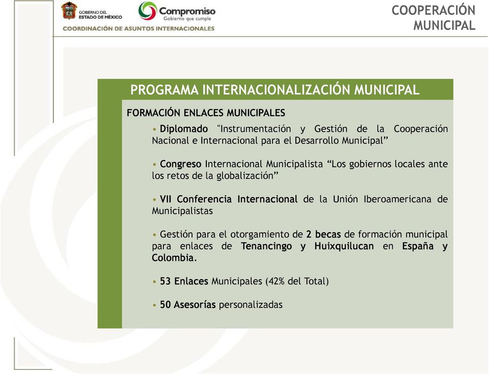 de la globalización VII Conferencia Internacional de la Unión Iberoamericana de Municipalistas Gestión para el otorgamiento de 2 becas de