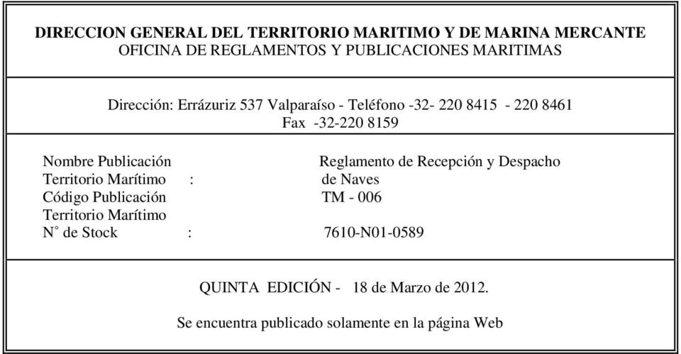 Reglamento de Recepción y Despacho Territorio Marítimo : de Naves Código Publicación TM - 006 Territorio