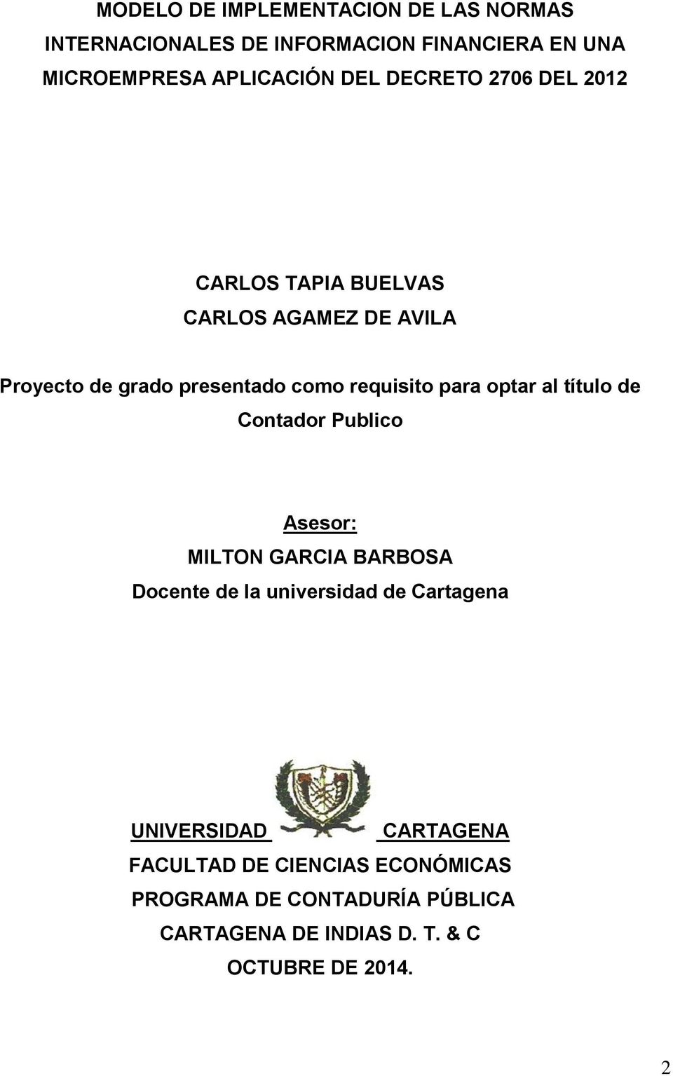 optar al título de Contador Publico Asesor: MILTON GARCIA BARBOSA Docente de la universidad de Cartagena UNIVERSIDAD