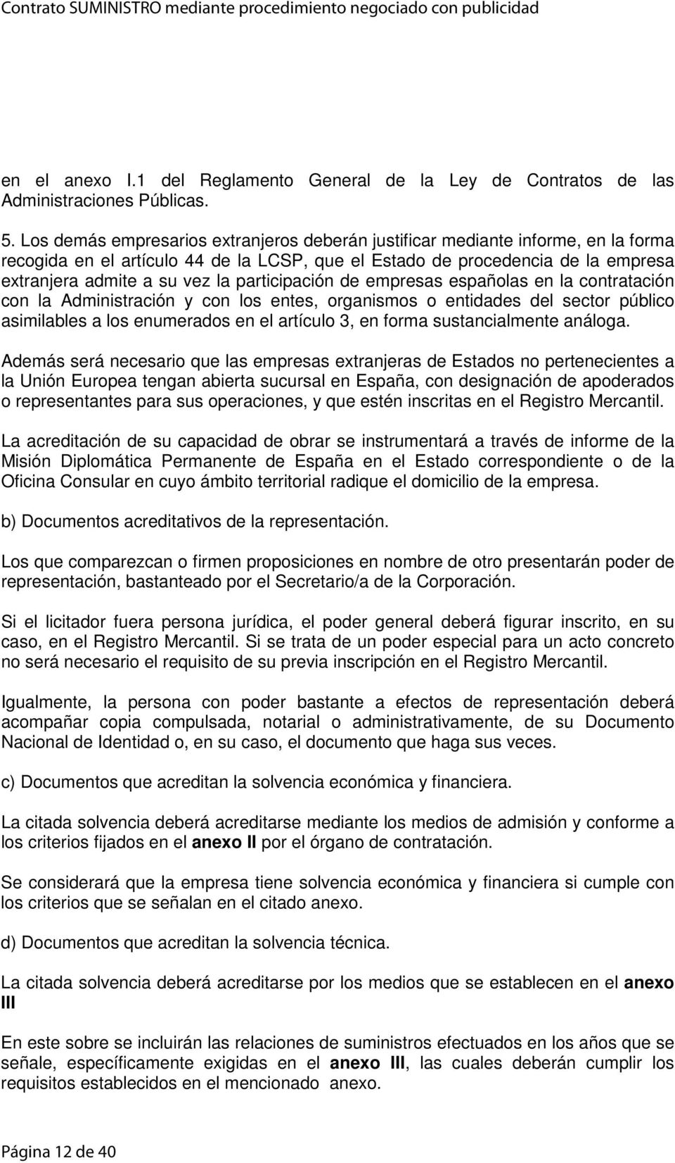 participación de empresas españolas en la contratación con la Administración y con los entes, organismos o entidades del sector público asimilables a los enumerados en el artículo 3, en forma