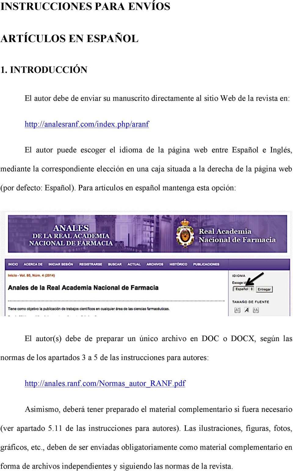 Para artículos en español mantenga esta opción: El autor(s) debe de preparar un único archivo en DOC o DOCX, según las normas de los apartados 3 a 5 de las instrucciones para autores: http://anales.